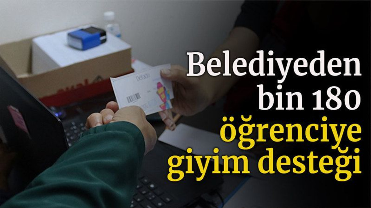 Belediyeden bin 180 öğrenciye giyim desteği